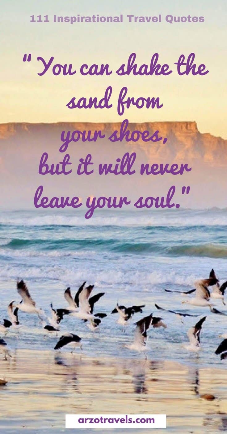 Travel Quotes: “You can shake the sand from your shoes, but it will never leave your soul.”