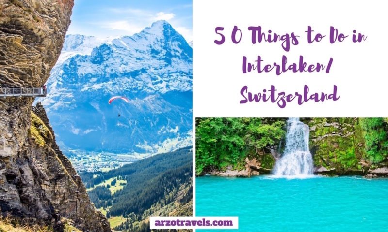 50 BEST THINGS TO DO IN INTERLAKEN, SWITZERLAND - Arzo Travels