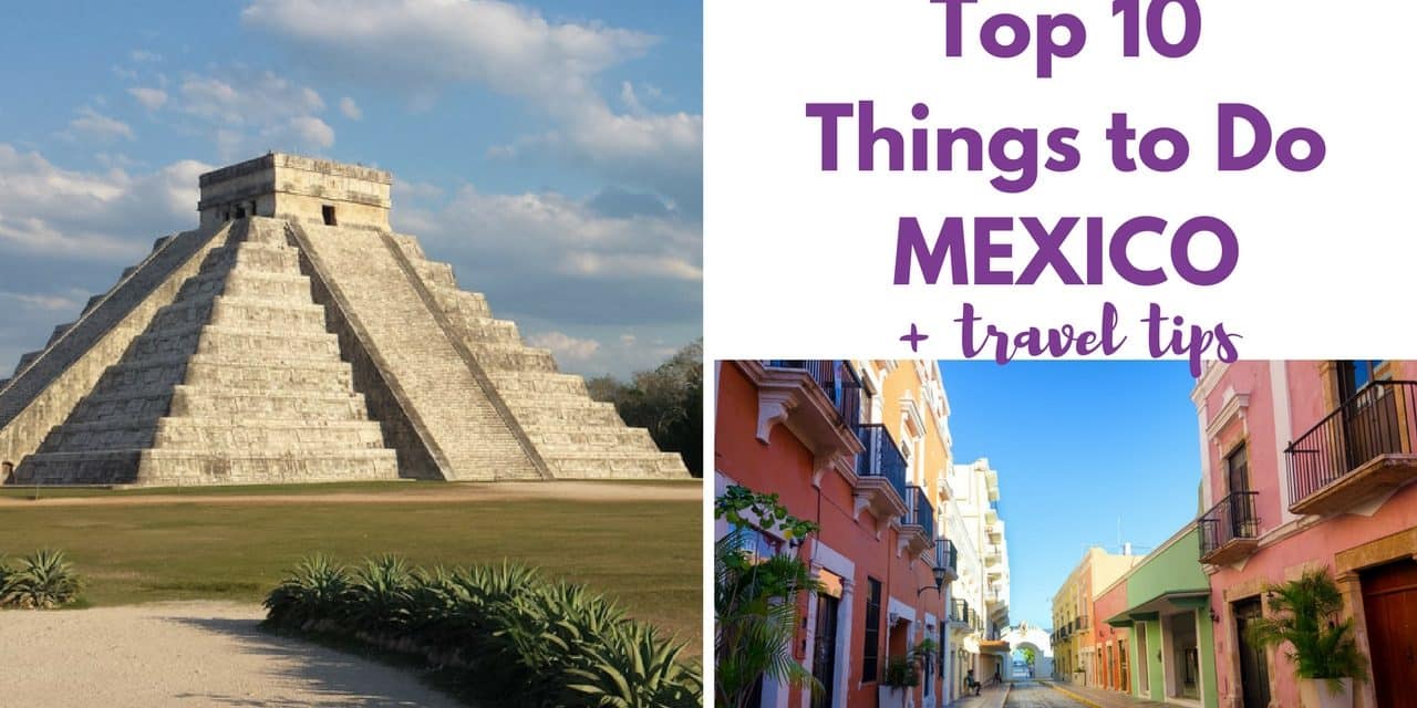 What To Do In Mexico Best Things To Do In Mexico Arzo Travels