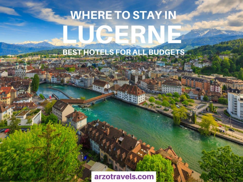 WHERE TO STAY IN LUCERNE, SWITZERLAND Arzo Travels