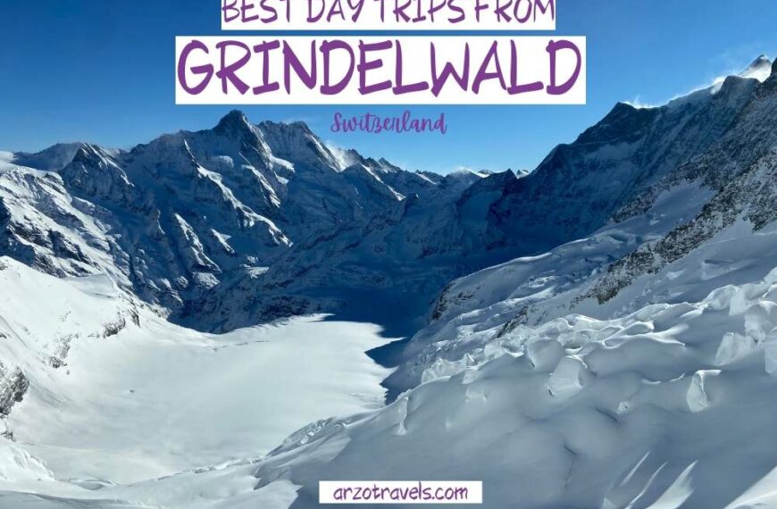 Best day trips from Grindelwald, Switzerland, Arzo Travels