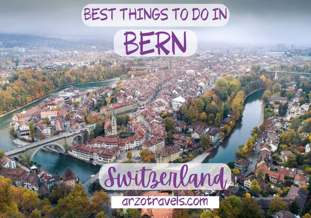 Best things to do in Bern, Switzerland, Arzo Travels