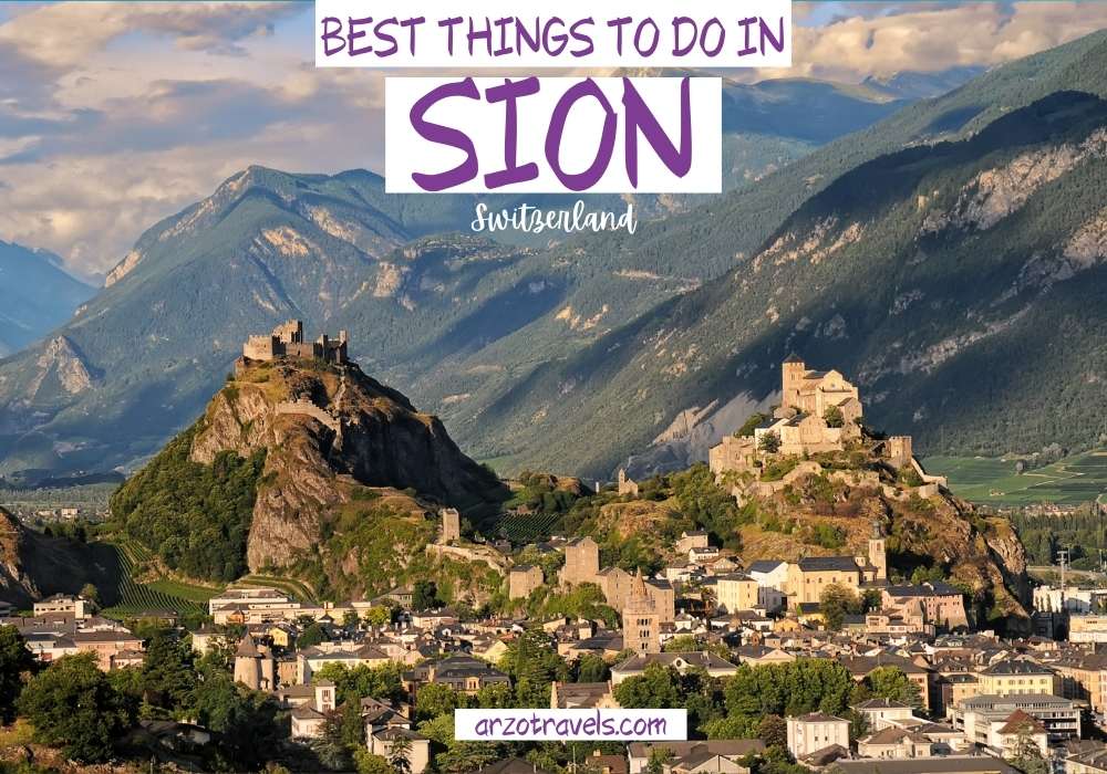 Best things to do in Sion, Valais, Switzerland, Arzo Travels