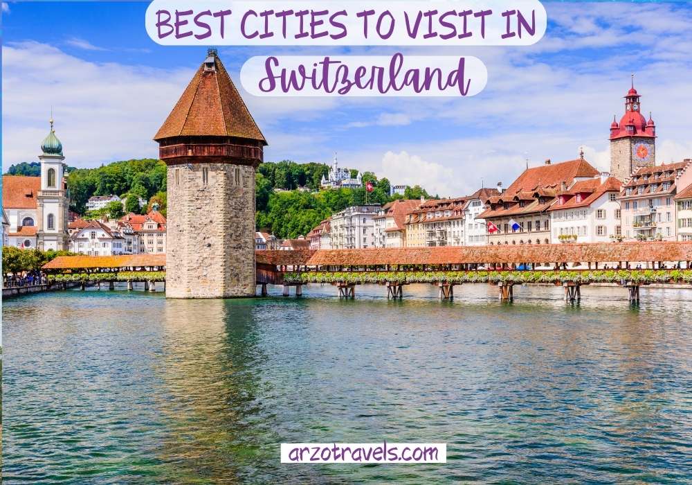 best cities to visit in Switzerland Arzo Travels