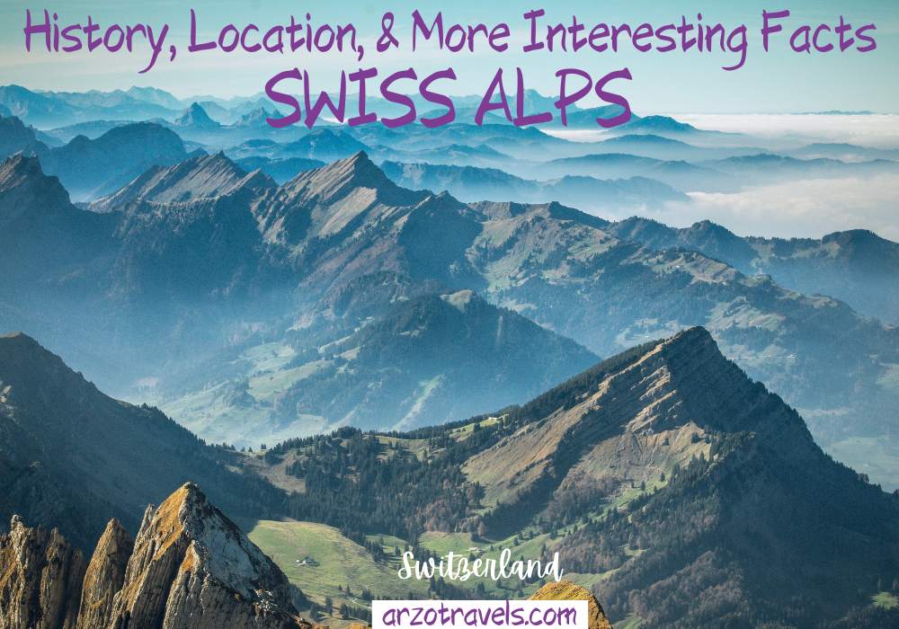 Swiss Alps History, Location, and More Interesting Facts, ARZO TRAVELS