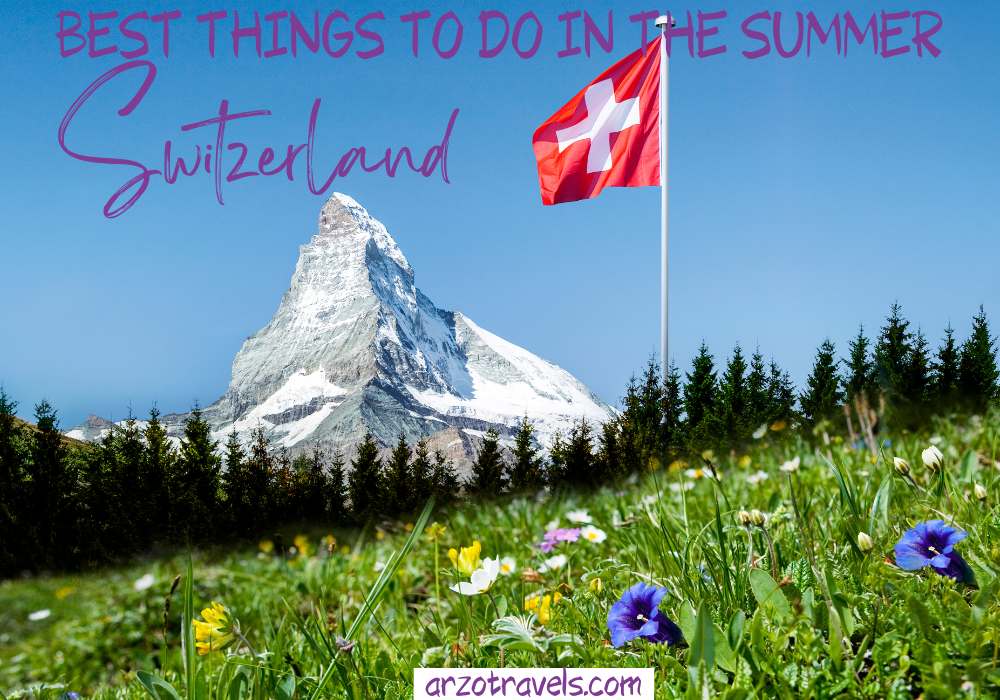 things to do in Switzerland in the summer, ARZO TRAVELS