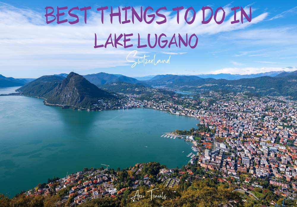 Best things to do in Lake Lugano, Switzerland