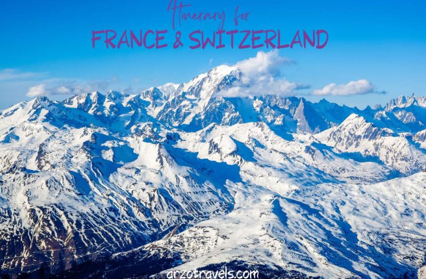 Itinerary for France and Switzerlandfor 7-10 days