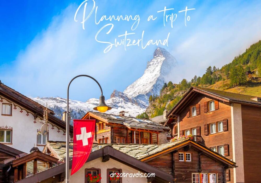 PLANNING A TRIP TO SWITZERLAND ARZO TRAVELS Arzo Travels   Planning A Trip To Switzerland Arzo Travels 2 1000x700 