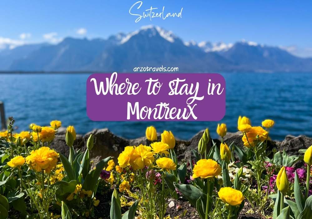 where to stay in Montreux, switzerland Arzo Travels